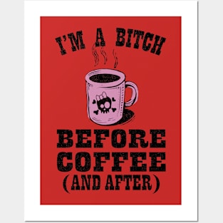 Funny Bitch Before Coffee And After Posters and Art